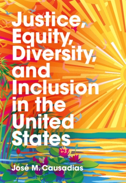 Justice, Equity, Diversity, and Inclusion in the United States - Connecting People, Places, and Practices