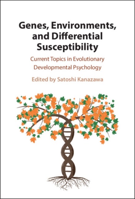 Genes, Environments, and Differential Susceptibility - Current Topics in Evolutionary Developmental Psychology
