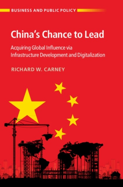 China''s Chance to Lead - Acquiring Global Influence via Infrastructure Development and Digitalization