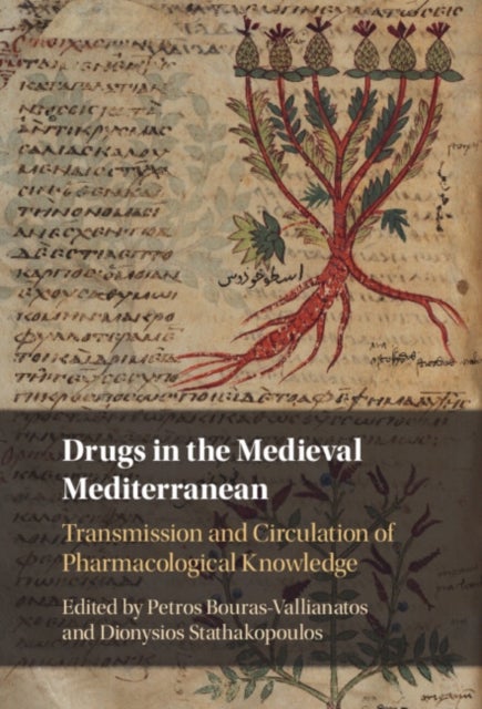 Drugs in the Medieval Mediterranean - Transmission and Circulation of Pharmacological Knowledge