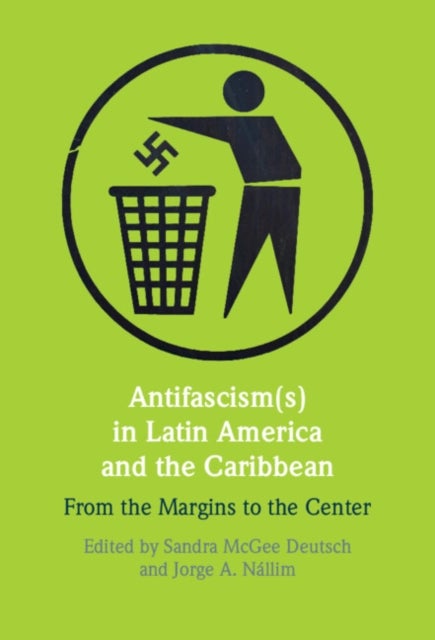 Antifascism(s) in Latin America and the Caribbean - From the Margins to the Center