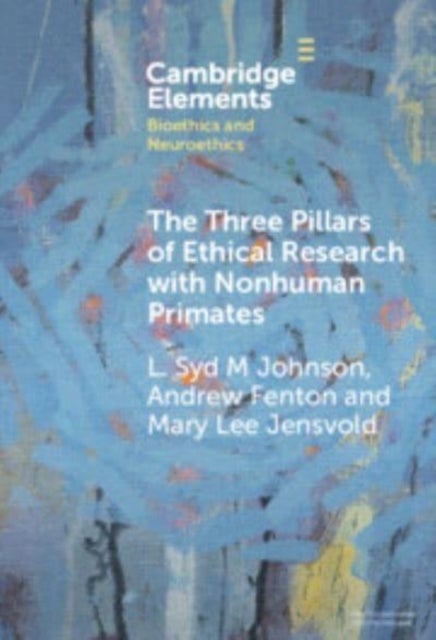 The Three Pillars of Ethical Research With Nonhuman Primates - A Work Developed in Collaboration with the National Anti-Vivisection Society