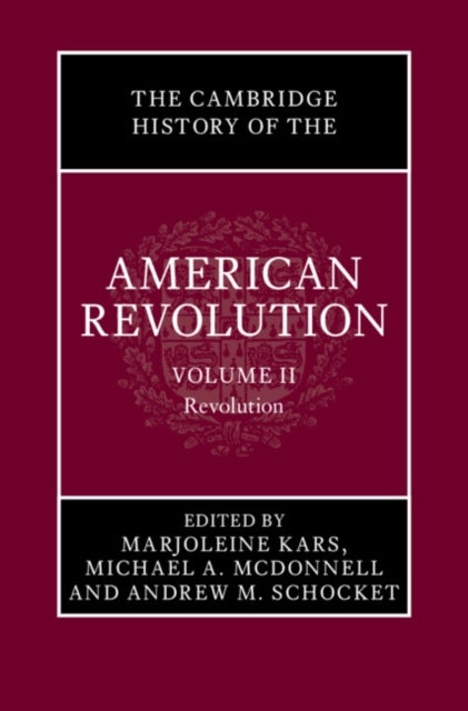 The Cambridge History of the American Revolution: Volume 2, Revolution