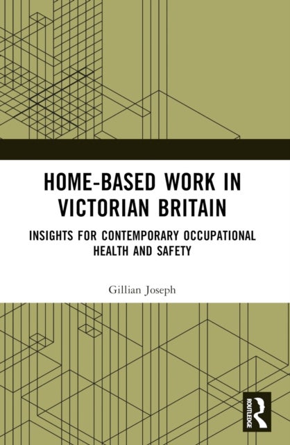 Home-based Work in Victorian Britain - Insights for Contemporary Occupational Health and Safety