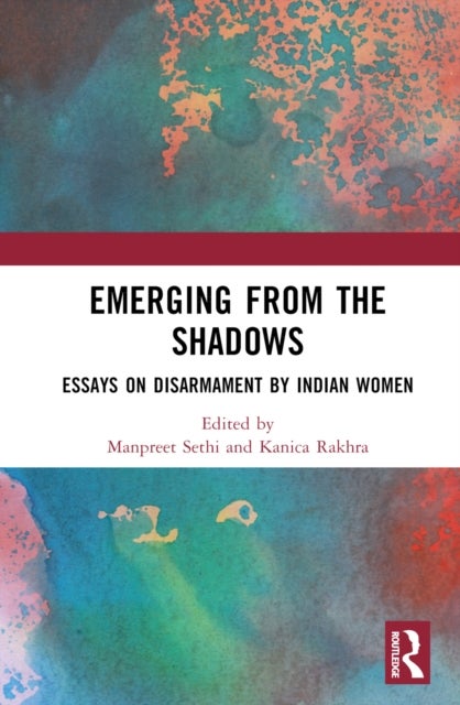 Emerging from the Shadows - Essays on Disarmament by Indian Women