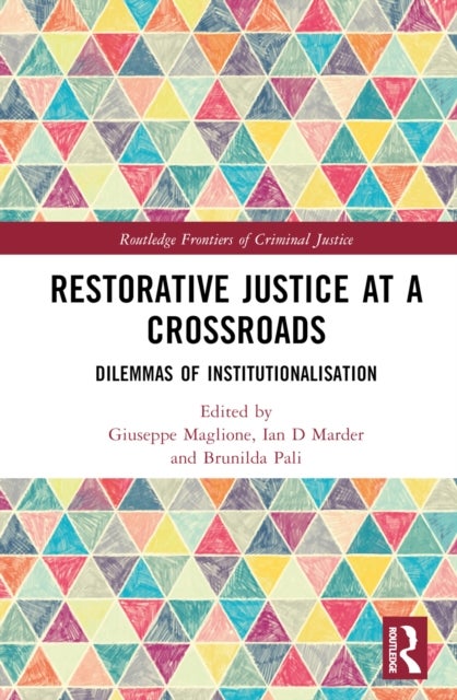 Restorative Justice at a Crossroads - Dilemmas of Institutionalisation