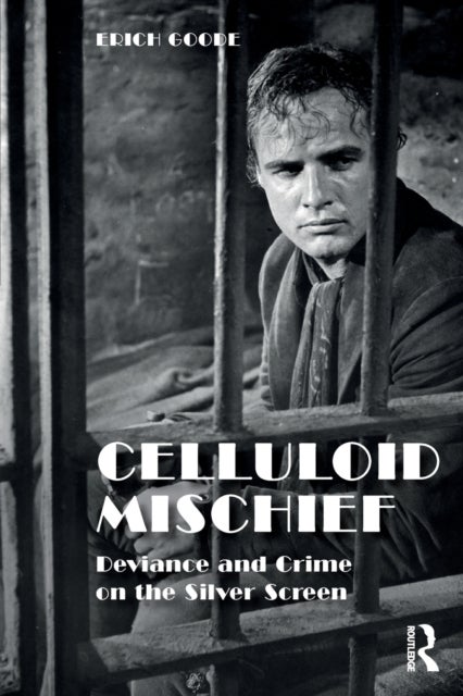 Celluloid Mischief - Deviance and Crime on the Silver Screen