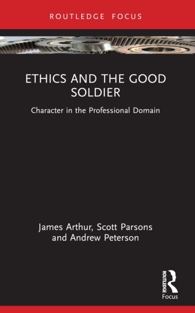 Ethics and the Good Soldier - Character in the Professional Domain