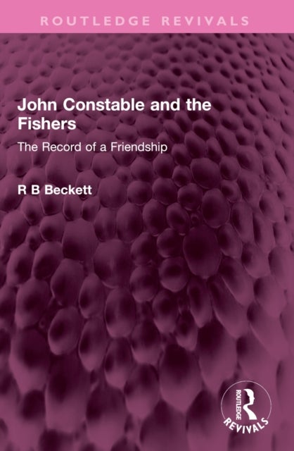 John Constable and the Fishers - The Record of a Friendship