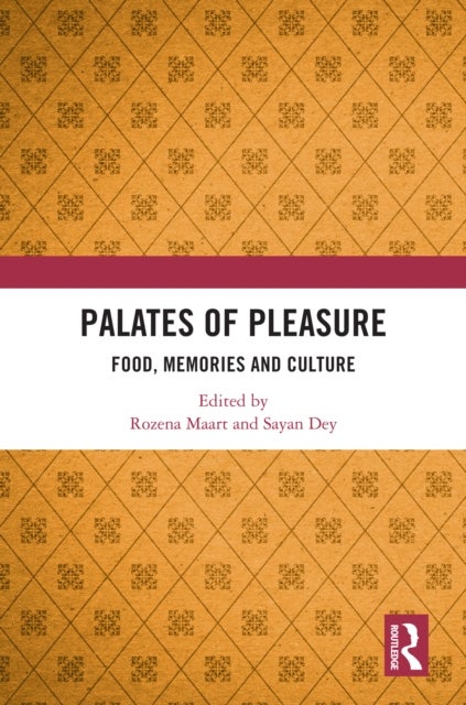 Palates of Pleasure - Food, Memories and Culture