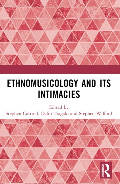 Ethnomusicology and its Intimacies - Essays in Honour of John Baily