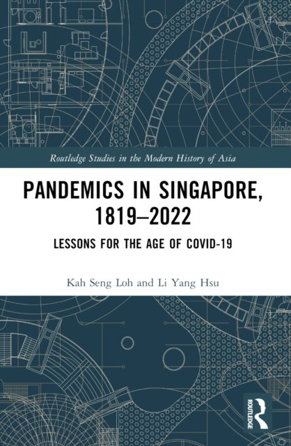 Pandemics in Singapore, 1819-2022 - Lessons for the Age of COVID-19