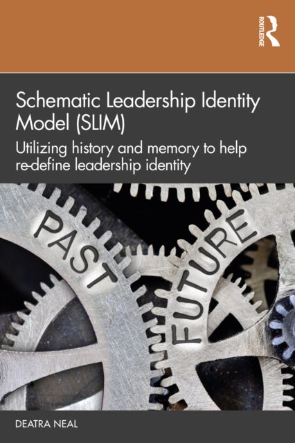Schematic Leadership Identity Model (SLIM) - Utilizing History and Memory to Help Re-define Leadership Identity