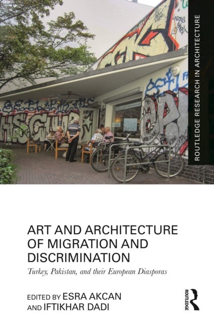 Art and Architecture of Migration and Discrimination - Turkey, Pakistan, and their European Diasporas