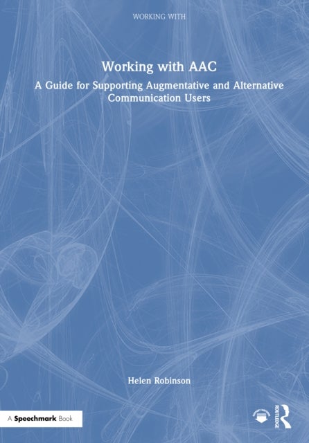 Working With Aac - A Guide for Supporting Augmentative and Alternative Communication Users