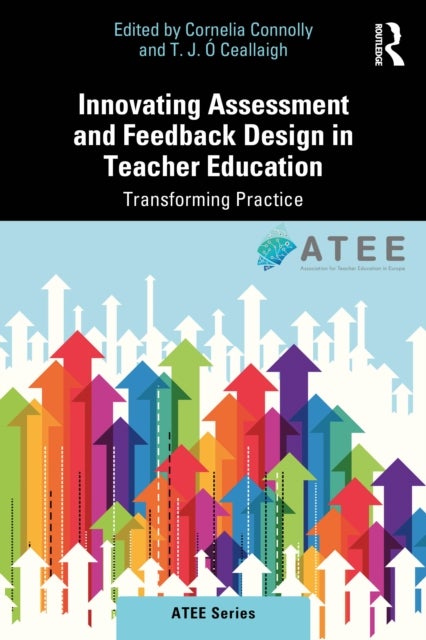 Innovating Assessment and Feedback Design in Teacher Education - Transforming Practice