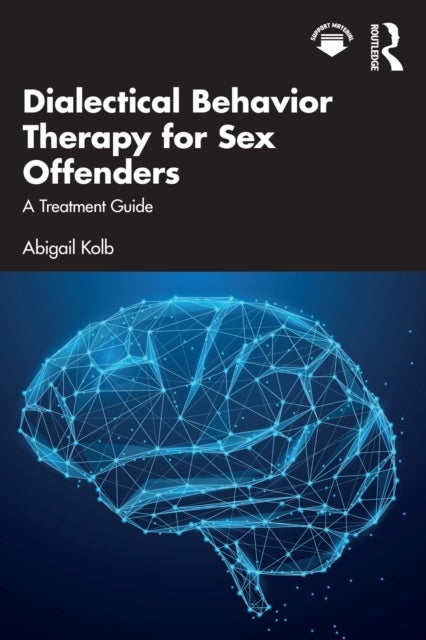 Dialectical Behavior Therapy for Sex Offenders - A Treatment Guide