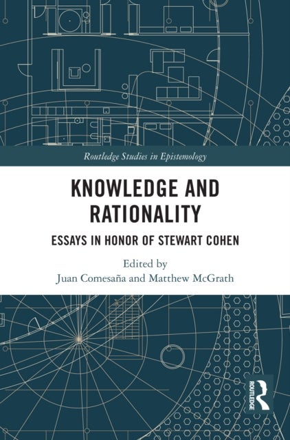 Knowledge and Rationality - Essays in Honor of Stewart Cohen