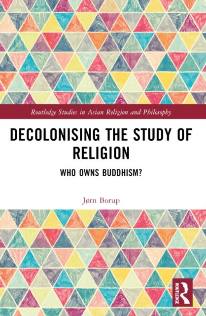Decolonising the Study of Religion - Who Owns Buddhism?