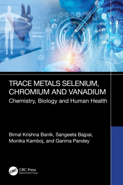 Trace Metals Selenium, Chromium and Vanadium Chemistry, Biology & Human Health - Chemistry, Biology and Human Health