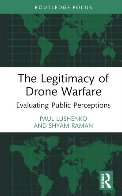 The Legitimacy of Drone Warfare - Evaluating Public Perceptions