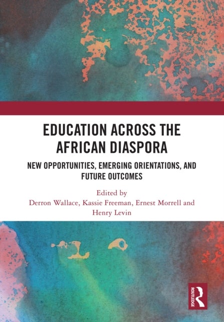 Education Across the African Diaspora - New Opportunities, Emerging Orientations, and Future Outcomes