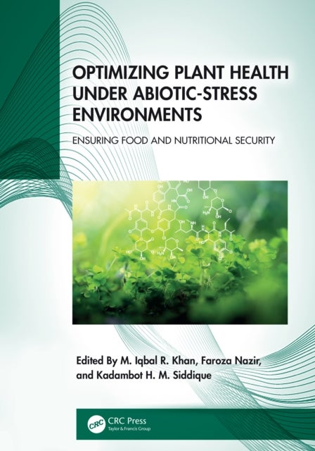 Optimizing Plant Health under Abiotic-Stress Environments - Ensuring Food and Nutritional Security