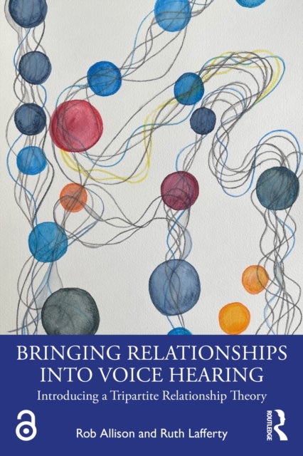 Bringing Relationships into Voice Hearing - Introducing a Tripartite Relationship Theory