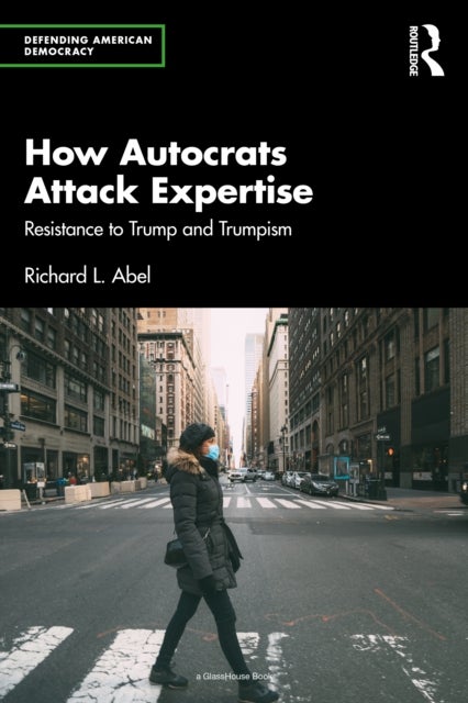 How Autocrats Attack Expertise - Resistance to Trump and Trumpism