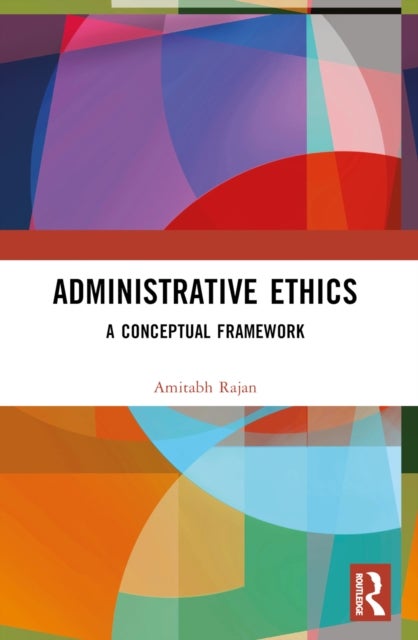 Administrative Ethics - A Conceptual Framework