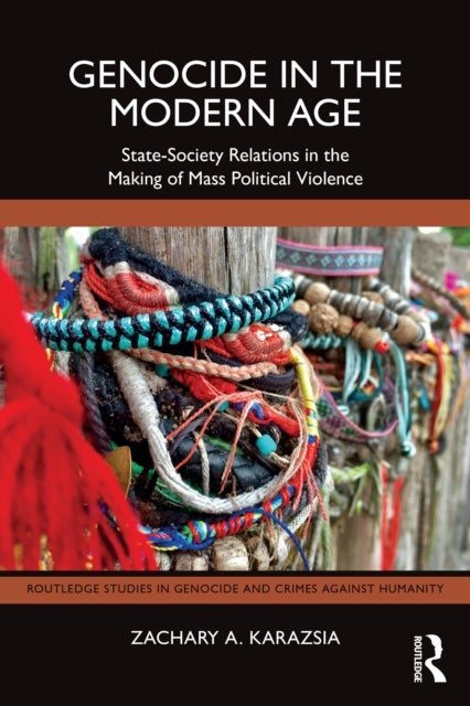 Genocide in the Modern Age - State-Society Relations in the Making of Mass Political Violence