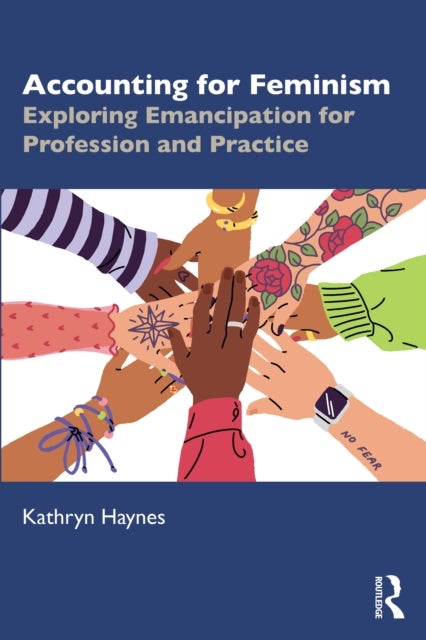 Accounting for Feminism - Exploring Emancipation for Profession and Practice