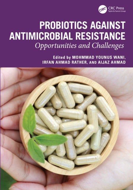Probiotics against Antimicrobial Resistance - Opportunities and Challenges