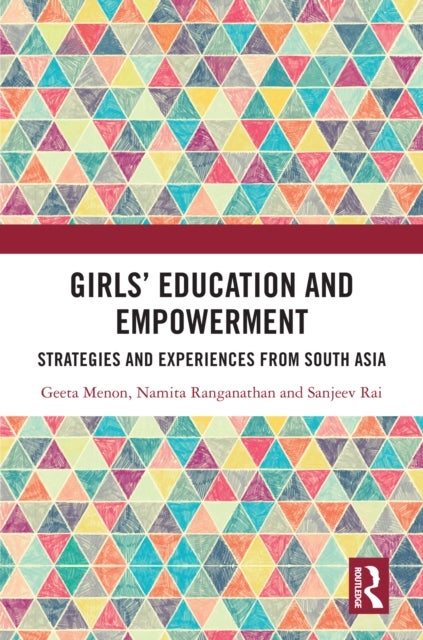 Girls'' Education and Empowerment - Strategies and Experiences from South Asia