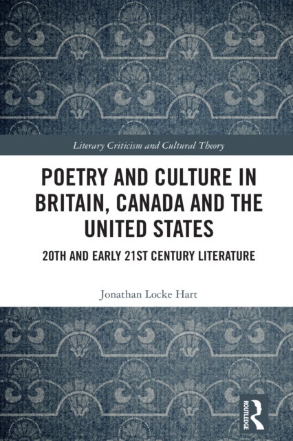 Poetry and Culture in Britain, Canada and the United States - 20th and Early 21st Century Literature