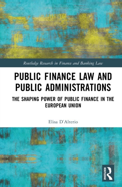 Public Finance Law and Public Administrations - The Shaping Power of Public Finance in the European Union