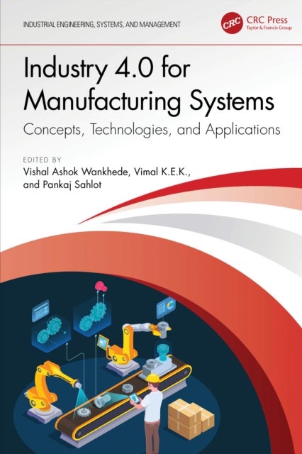 Industry 4.0 for Manufacturing Systems - Concepts, Technologies, and Applications