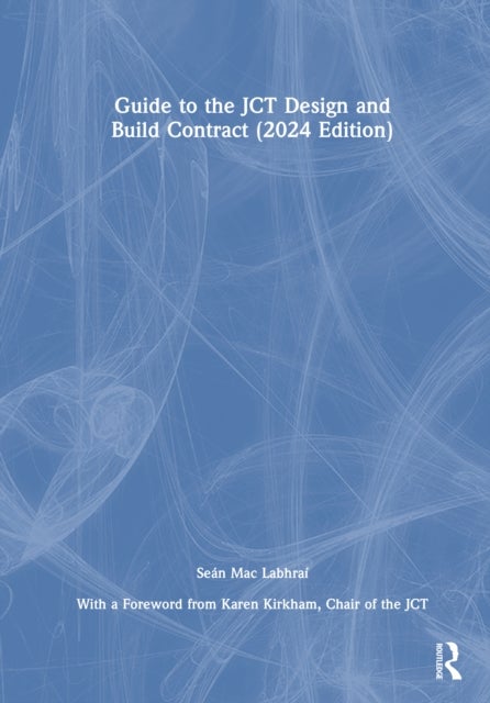 Guide to the Jct Design and Build Contract 2024