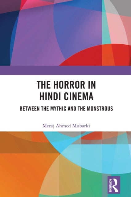 The Horror in Hindi Cinema - Between the Mythic and the Monstrous