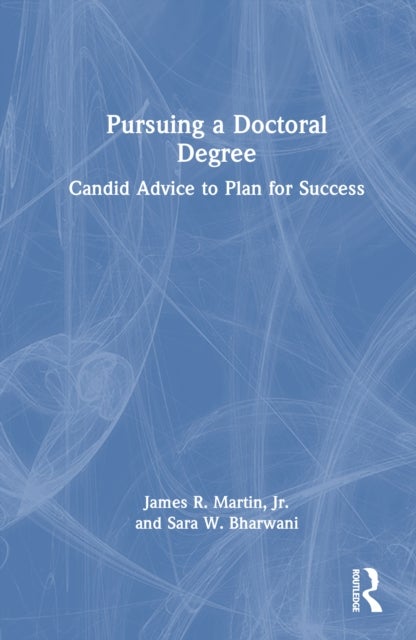 Pursuing a Doctoral Degree - Candid Advice to Plan for Success