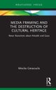 Media Framing and the Destruction of Cultural Heritage