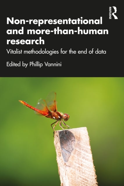 Non-representational and more-than-human research - Vitalist methodologies for the end of data