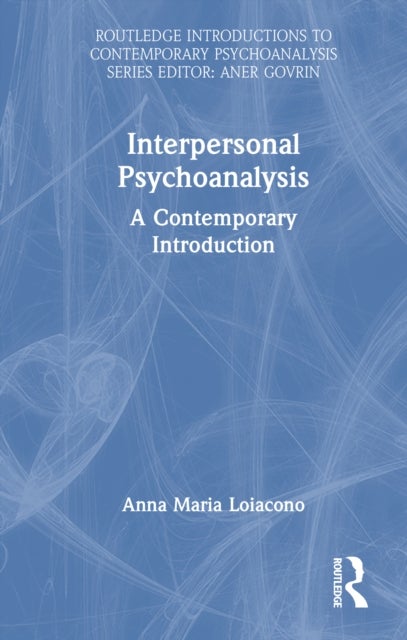 Interpersonal Psychoanalysis - A Contemporary Introduction