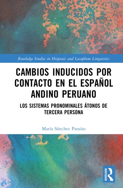 Cambios inducidos por contacto en el español andino peruano - los sistemas pronominales atonos de tercera persona