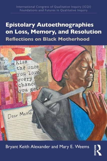 Epistolary Autoethnographies on Loss, Memory, and Resolution - Reflections on Black Motherhood