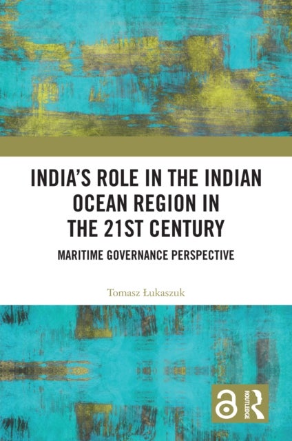 India's Role in the Indian Ocean Region in the 21st Century - Maritime Governance Perspective