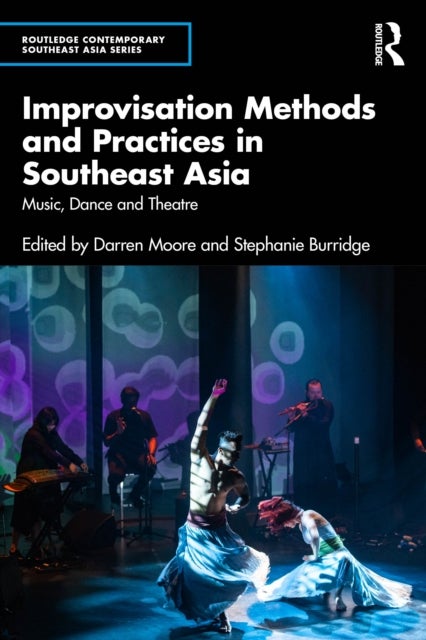 Improvisation Methods and Practices in Southeast Asia - Music, Dance and Theatre