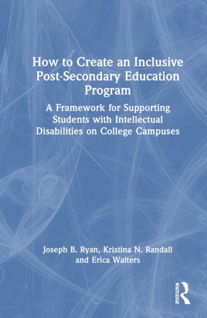 How to Create an Inclusive Post-Secondary Education Program - A Framework for Supporting Students with Intellectual Disabilities on College Campuses