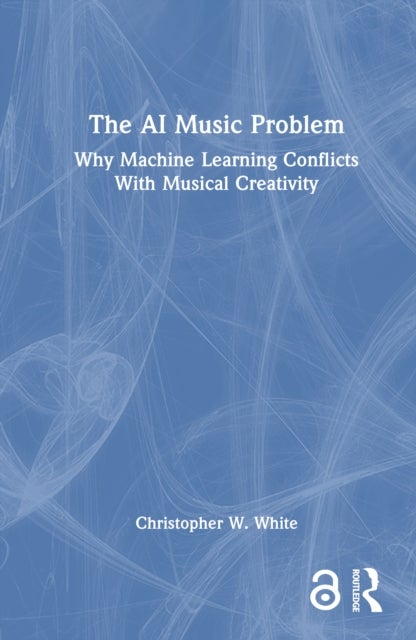 The AI Music Problem - Why Machine Learning Conflicts With Musical Creativity