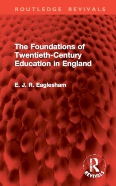 The Foundations of Twentieth-Century Education in England